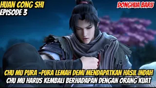 CHU MU PURA-PURA LEMAH DEMI MENDAPAT HASIL INDAH‼️ALUR HUAN CONG SHI SOUL OF PETS EPISODE 3