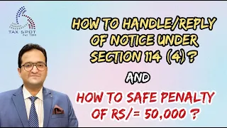 How to handle/reply U/S 114(4) of the Income Tax ordinance,2001  and save from penalty ?