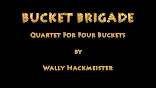 Bucket Brigade (quartet for four buckets) by Wally Hackmeister