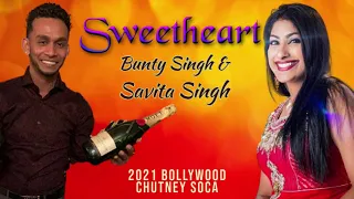 Sweetheart - Bunty Singh x Savita Singh [2021 Bollywood Chutney Soca'