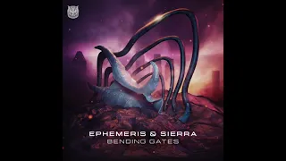 Ephemeris & Sierra - Bending Gates
