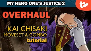 Overhaul 101: My Hero One's Justice 2 Kai Chisaki Moves & Combo Guide Tutorial