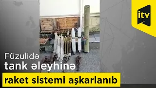 Füzulidə tank əleyhinə raket sistemi aşkarlanıb