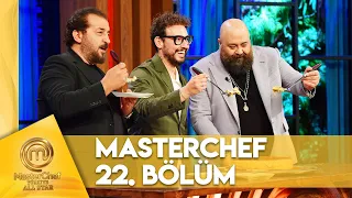 MasterChef Türkiye All Star 22. Bölüm