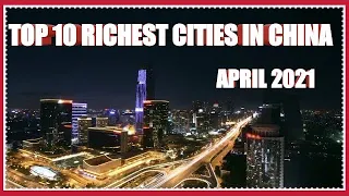 The Top 10 Richest Cities in China, April 2021 Cities With Over 5 trillion GDP