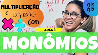 MONÔMIOS | MULTIPLICAÇÃO E DIVISÃO COM MONÔMIOS | #03 Prof. Gis/