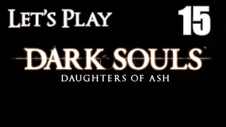 Dark Souls Daughters of Ash - Let's Play Part 15: Into the Tomb
