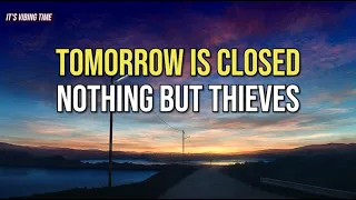 Nothing But Thieves - Tomorrow Is Closed Lyrics