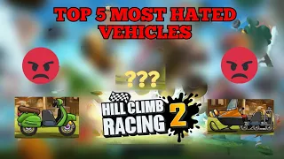 😡TOP 5 MOST HATED VEHICLES 🚗 - Hill Climb Racing 2