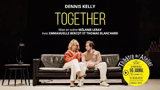 TEASER Together de Dennis Kelly au Théâtre de l'Atelier (2024)