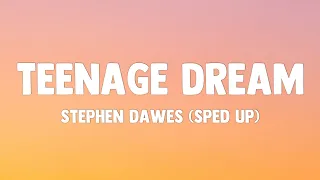 stephen dawes - teenage dream (sped up) | Lyrics
