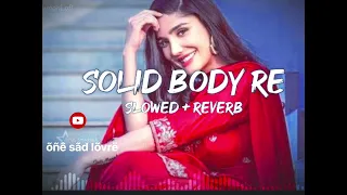 SOLID BODY ｜｜ Ajay Hooda & Anjali Raghav ｜｜ Raju Punjabi & Sheenam ｜｜ New  slowedandreverbstudio😘😘😘