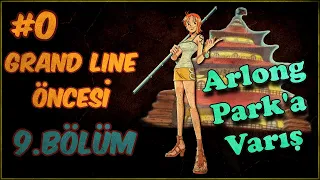 ARLONG PARK'A VARIŞ / GRAND LINE ÖNCESİ - 9.Bölüm / Grand Line Yolculuğu