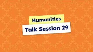 Humanities Talk - Session 29