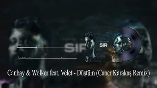 Canbay & Wolker feat. Velet - Düştüm (Caner Karakaş Remix)