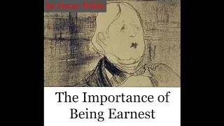 THE IMPORTANCE OF BEING EARNEST by Oscar Wilde ~ Full Audiobook ~