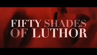 [CLEX] BVS | Lex Luthor ✘ Clark Kent | Fifty Shades of Luthor (Fake! Trailer)