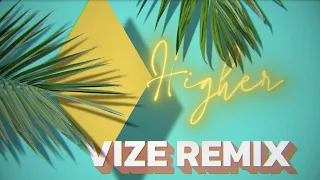 Clean Bandit - Higher (feat. iann dior) [VIZE Remix]