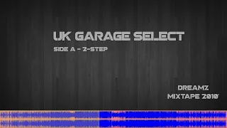 UK Garage Select - MixTape 2010' Side A- 2-Step Garage Session
