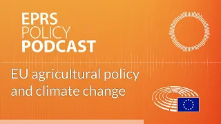 EU agricultural policy and climate change [Policy Podcast]