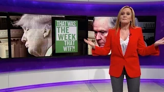 That Was the Week that WTF | Full Frontal with Samantha Bee | TBS