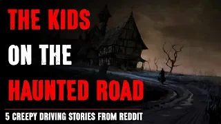 The Kids On The Haunted Road | 5 TRUE Creepy Driving Stories From REDDIT