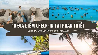 10 Địa điểm check-in tại Phan Thiết | Khám Phá Phan Thiết 2024