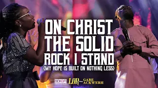 On Christ The Solid Rock (My Hope Is Built On Nothing Less) - Lor ft. Gabe Ackwerh