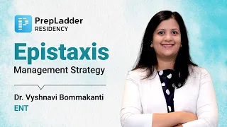 Epistaxis (Management Strategy) | PrepLadder ENT Residency