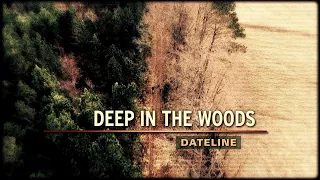 Dateline Episode Trailer: Deep in the Woods