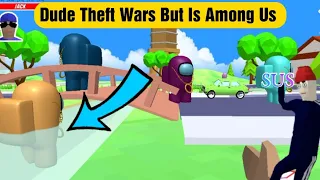 Dude Theft Wars But Is Among Us