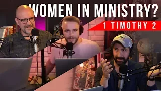 Women in Ministry: PART 2 (1 Timothy 2 Debate)