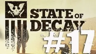 State of Decay Part 17 Complete Gameplay Walkthrough