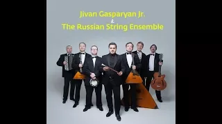 Jivan Gasparyan Jr. and The Russian Strings Ensemble FULL CONCERT IN YEREVAN