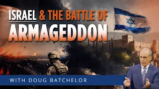 Israel and the Battle of Armageddon - Doug Batchelor