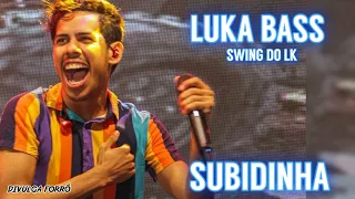 LUKA BASS - SUBIDINHA / SWING DO LK