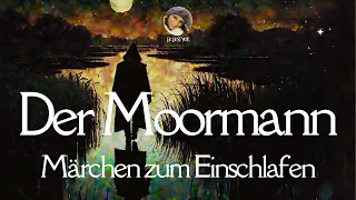 #Hörbuch: Der Moormann | #Märchen zum Einschlafen | Lie liest #slowGerman