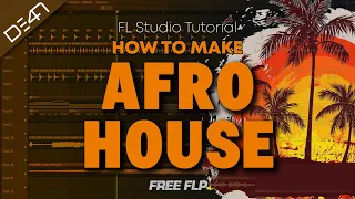 HOW TO MAKE AFRO HOUSE - FL Studio Tutorial (+FREE FLP)