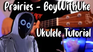 Prairies - BoyWithUke (Ukulele Tutorial)