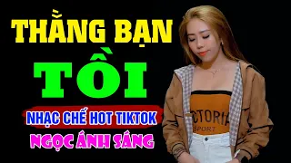 Nhạc Chế Đời -  THẰNG BẠN TỒI | Thế Thái Lắm Lúc Ta Gượng Cười | Sến Chợ