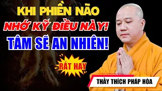 Khi Phiền Não Khổ Đau Nhớ Kỹ 3 Điều Này.. Không Vui Cũng Phải Vui (Rất Hay) - Thầy Pháp Hòa Giảng