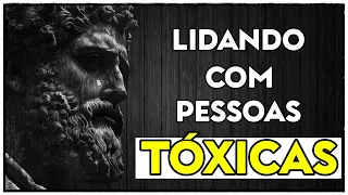 11 FORMAS de LIDAR com PESSOAS TÓXICAS - Estoicismo