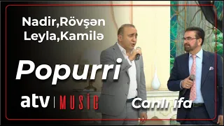 Nadir Bayramlı & Rövşən Əziz & Kamilə Nəbiyeva & Leyla Cəlil - Popurri - canlı ifa