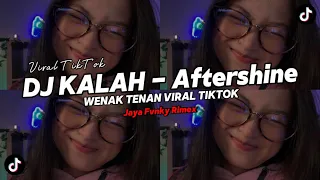 DJ KALAH - AFTERSHINE || STYLE GEDRUK ( Yang Kalian Cari - Cari ) VIRAL TIKTOK REMIX TERBARU 2024