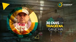 Caminhos da Reportagem  | 30 dias da tragédia gaúcha