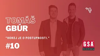 Epizóda #010 Tomáš Gbúr: “Hokej je o postupnosti.“