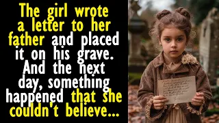 The girl wrote a letter to her father.  And the next day, something happened that she couldn't...