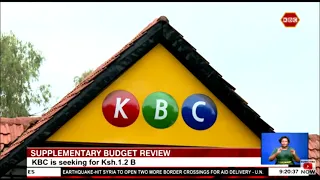 Supplementary budget review | KBC is seeking for ksh 1.2B