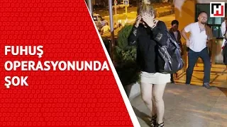 FUHUŞ OPERASYONUNDA ŞOK