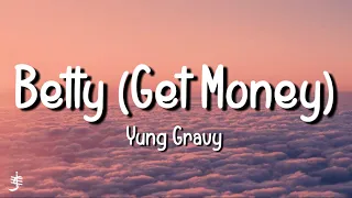 Yung Gravy - Betty (Get Money) (Lyrics)|Damn, Gravy, you so vicious (ooh)You so clean, so delicious|